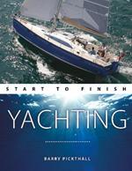Yachting Start to Finish: From Beginner to Advanced: the Perfect Guide to Improving Your Yachting Skills