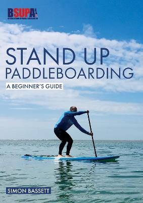 Stand Up Paddleboarding: A Beginner's Guide: Learn to Sup - Simon Bassett - cover