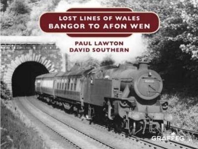 Lost Lines of Wales: Bangor to Afon Wen - Paul Lawton,David Southern - cover