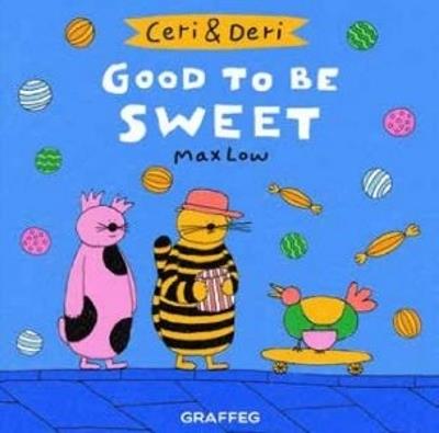 Ceri & Deri: Good to Be Sweet - Max Low - cover