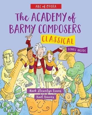 ABC of Opera: The Academy of Barmy Composers - Classical - Mark Llewelyn Evans - cover