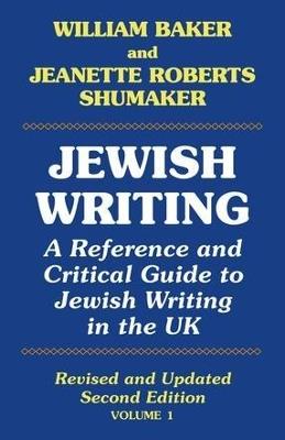 Jewish Writing: A Reference and Critical Guide to Jewish Writing in the UK - William Baker - cover