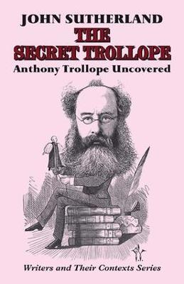 The Secret Trollope: Anthony Trollope Uncovered - John Sutherland - cover