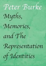 Myths, Memories, and The Representation of Identities