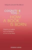 Cognitive Yoga, How a Book is Born: Heavenly Jerusalem and the Mysteries of the Human Body - Yeshayahu Ben-Aharon - cover