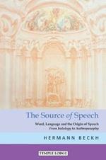 The The Source of Speech: Word, Language and the Origin of Speech - From Indology to Anthroposophy