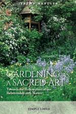 Gardening as a Sacred Art: Towards the Redemption of our Relationship with Nature