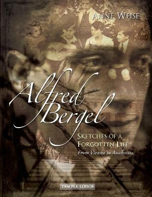 Alfred Bergel: Sketches of a Forgotten Life - From Vienna to Auschwitz - Anne Weise - cover
