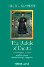 The Riddle of Dmitri: Considered from historical, psychological and spiritual-scientific viewpoints
