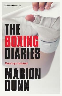 The Boxing Diaries: How I Got Hooked - Marion Dunn - cover