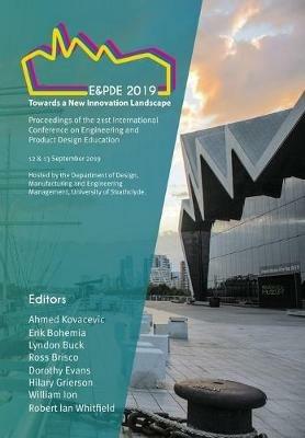 Proceedings of the 21st International Conference on Engineering and Product Design Education (E&PDE19): Towards a New Innovation Landscape - cover