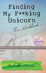 Finding My F**king Unicorn: The Workbook