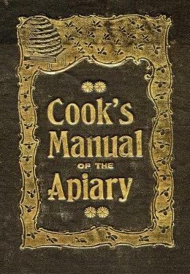 The Beekeeper's Guide: or Manual of the Apiary - A J Cook - cover