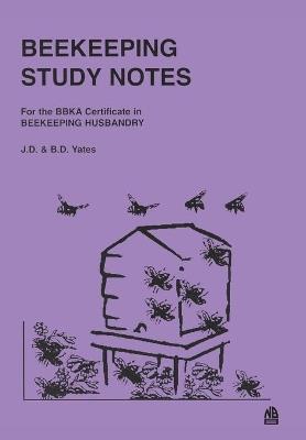 Beekeeping Study Notes: BBKA Certificate in Beekeeping Husbandary - J D Yates,B D Yates - cover