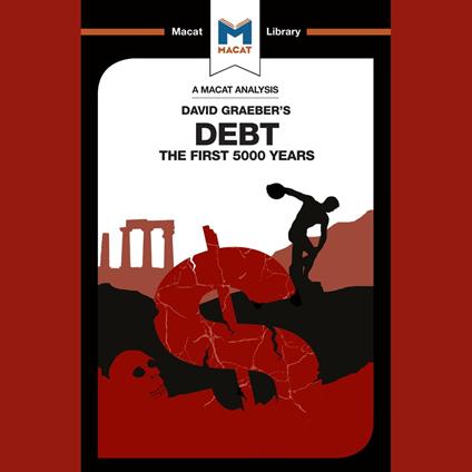 The Macat Analysis of David Graeber's Debt: the First 5000 Years