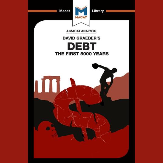 The Macat Analysis of David Graeber's Debt: the First 5000 Years
