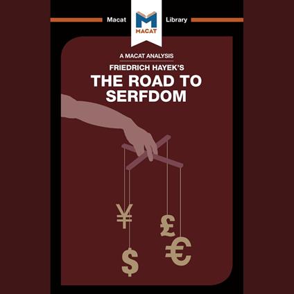 The Macat Analysis of Friedrich Hayek's The Road to Serfdom