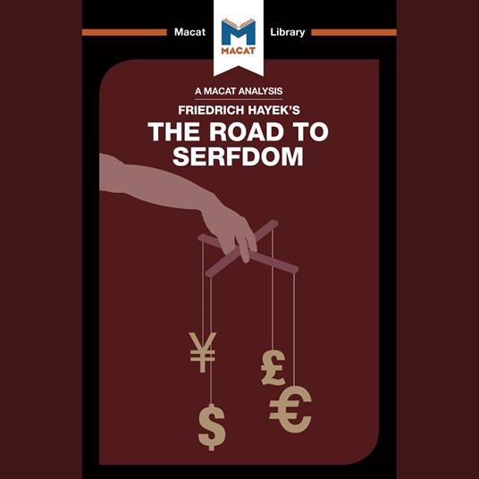 The Macat Analysis of Friedrich Hayek's The Road to Serfdom