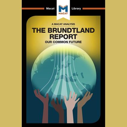 The Macat Analysis of Gro Brundtland's Our Common Future
