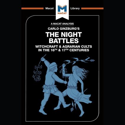 The Macat Analysis of Carlo Ginzburg's The Night Battles