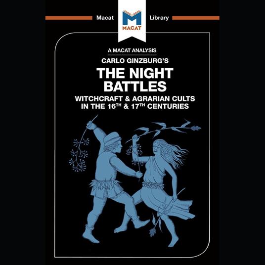 The Macat Analysis of Carlo Ginzburg's The Night Battles