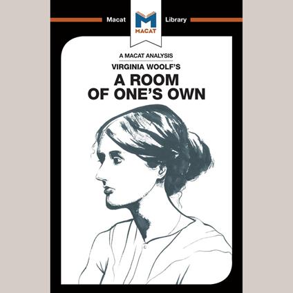 The Macat Analysis of Virginia Woolf's A Room of One's Own