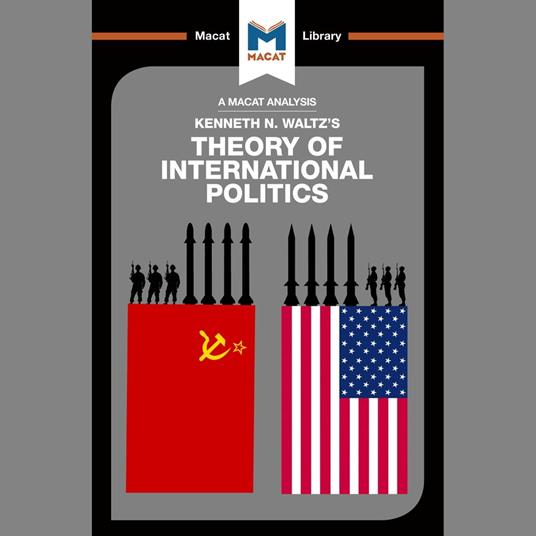 The Macat Analysis of Kenneth Waltz's Theory of International Political