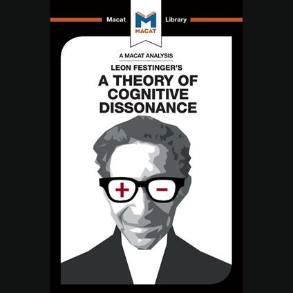 The Macat Analysis of Leon Festinger's A thoery of Cognitive Dissonance
