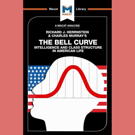 The Macat Analysis of Richard Herrnstein & Charles Murray's The Bell Curve: