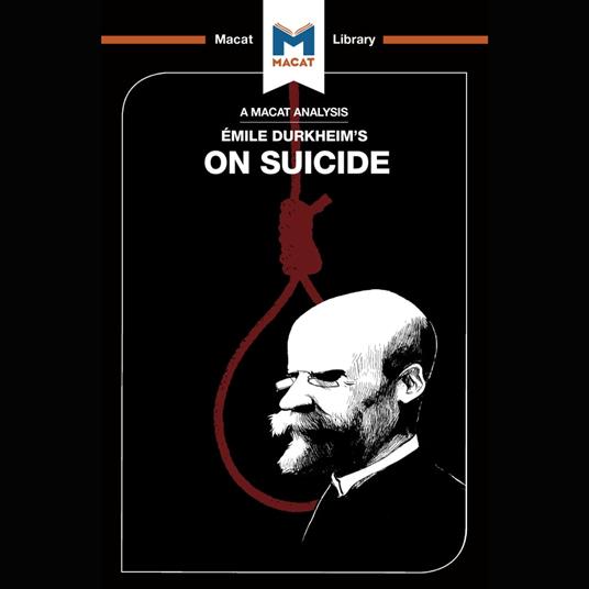 The Macat Analysis of Émile Durkheim's On Suicide