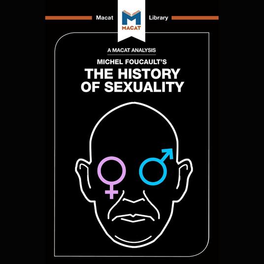 The Macat Analysis of Michel Foucault's History of Sexuality
