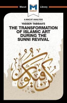 An Analysis of Yasser Tabbaa's The Transformation of Islamic Art During the Sunni Revival - Bilal Badat - cover