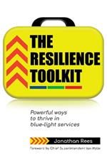 The Resilience Toolkit: Powerful ways to thrive in blue-light services