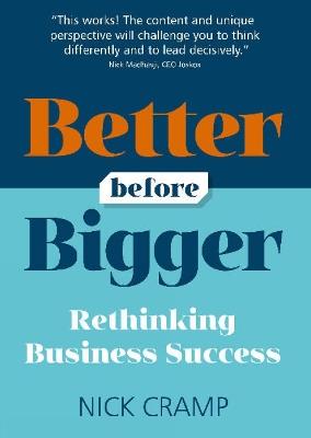 Better Before Bigger: Rethinking Business Success - Nick Cramp - cover