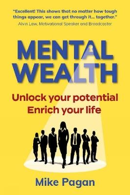 Mental Wealth: Unlock Your Potential, Enrich Your Life - Mike Pagan - cover
