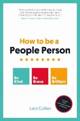 How to be a People Person: Be Kind. Be Brave. Be Brilliant. - Lara Cullen - cover
