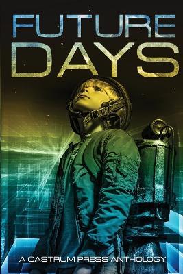 Future Days: A collection of sci-fi & fantasy adventure short stories - Christopher G Nuttall,Rick Partlow,P P Corcoran - cover