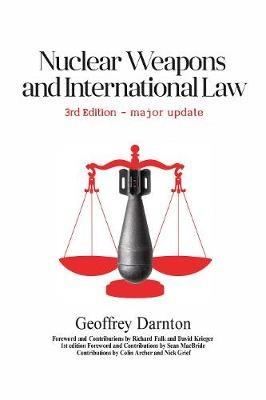 Nuclear Weapons and International Law: 3rd edition - Geoffrey Darnton - cover