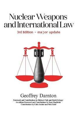 Nuclear Weapons and International Law: 3rd edition - Geoffrey Darnton - cover