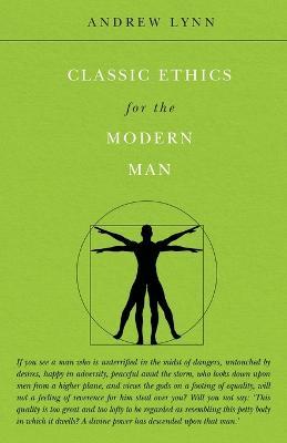Classic Ethics for the Modern Man - Andrew Lynn - cover