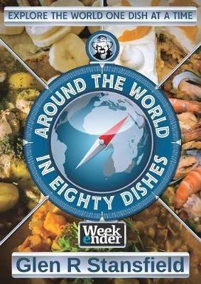 Around The World In Eighty Dishes - Glen R. Stansfield - cover