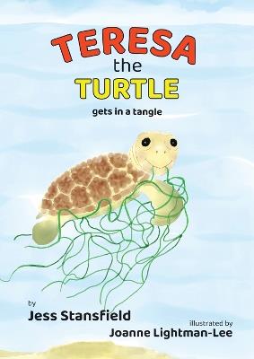 Teresa the Turtle: gets in a tangle - Jess Stansfield - cover