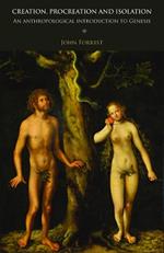 Creation, Procreation and Isolation: An Anthropological Introduction to Genesis