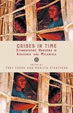 Crises in Time: Ethnographic Horizons in Amazonia and Melanesia