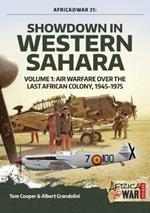 Showdown in Western Sahara Volume 1: Air Warfare Over the Last African Colony, 1945-1975