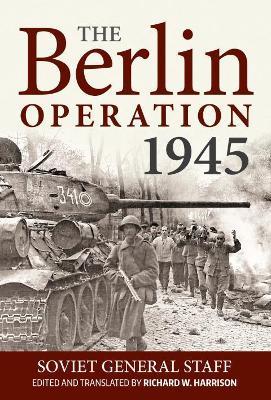 The Berlin Operation 1945 - Richard W Harrison - cover