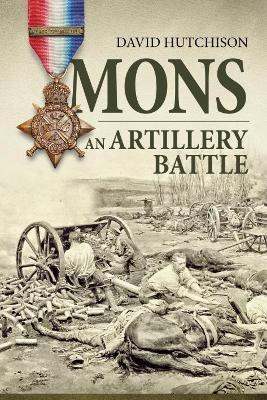 Mons, an Artillery Battle - David Hutchison - cover