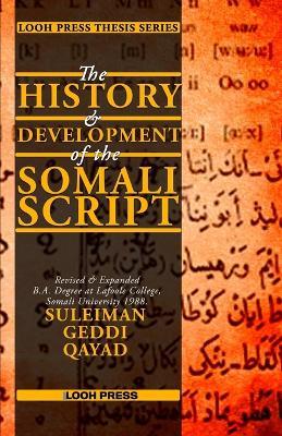 The History and Development of the Somali Script - Suleiman Geddi Qayad - cover