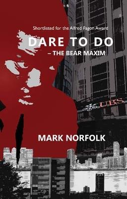 Dare to Do: The Bear Maxim - Mark Norfolk - cover