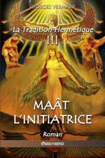La Tradition Hermetique III: Maat l'initiatrice